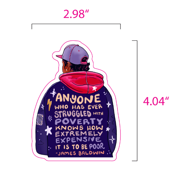 Anyone Who's Ever Struggled with Poverty - James Baldwin Quote - Glossy Sticker