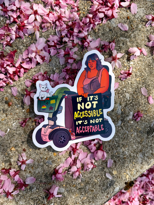 If it's Not Accessible, It's Not Acceptable | Disability Mobility Aid | Vinyl Sticker (Glossy)