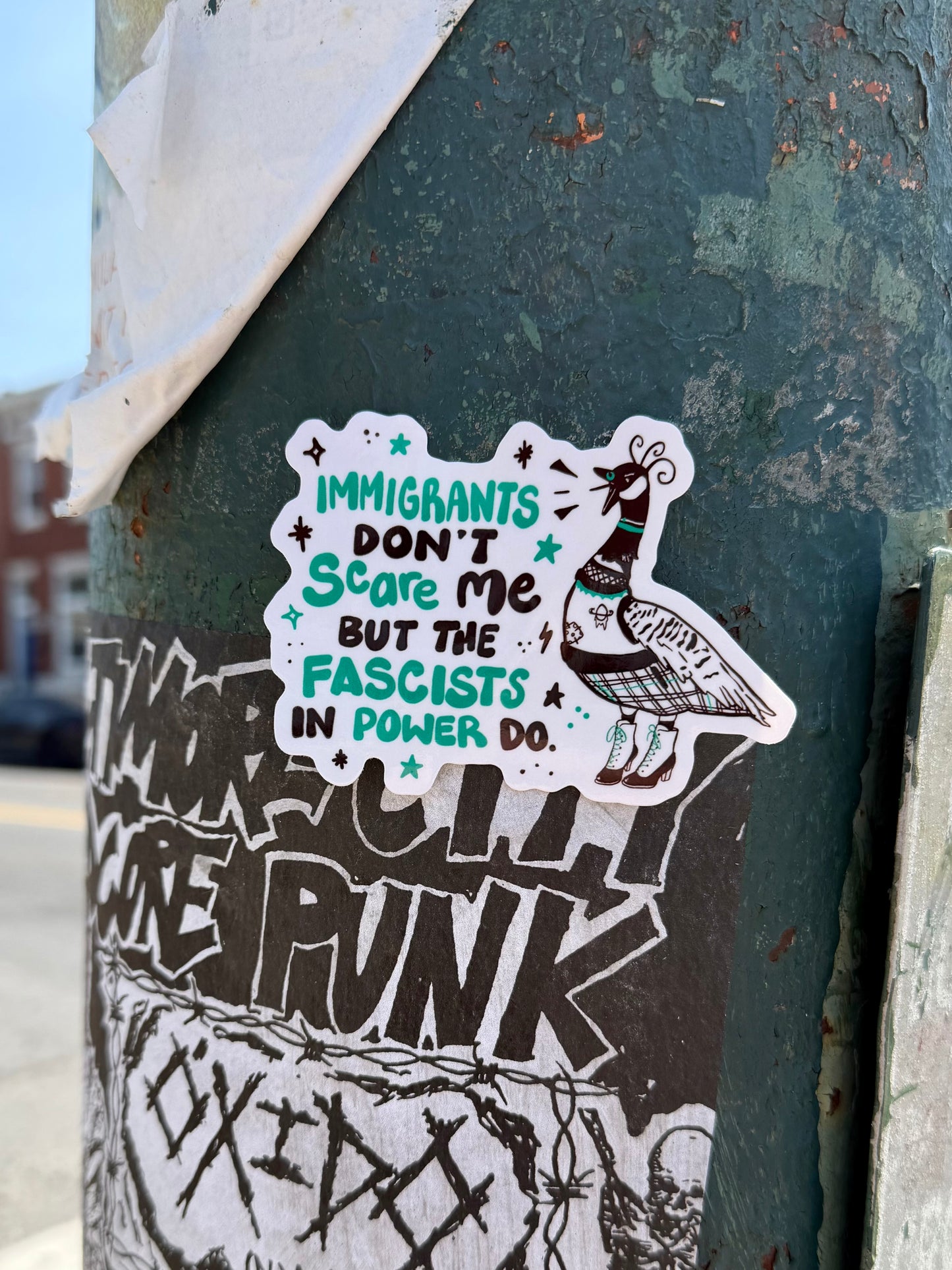 Immigrants Don't Scare Me But the Fascists in Power Do - Goose Sticker