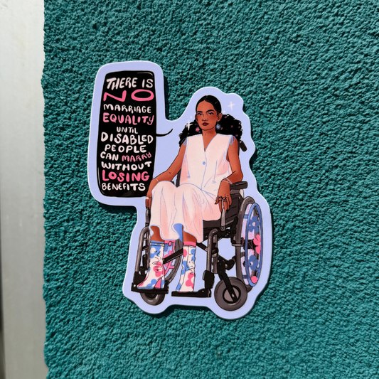 There is No Marriage Equality Until Disabled People Can Marry | Disability Justice | Vinyl Sticker (Glossy)