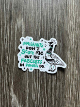 Load image into Gallery viewer, Immigrants Don’t Scare Me, But the Fascists in Power Do | Punk Canadian Goose | Vinyl Sticker (Glossy)