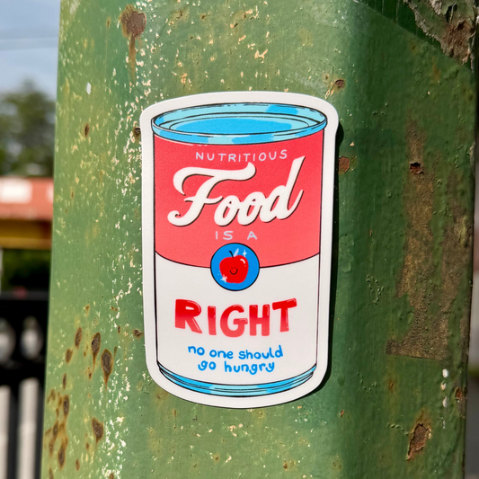 Nutritious Food is a Right - No One Should Go Hungry | Soup Can | Vinyl Sticker (Matte)