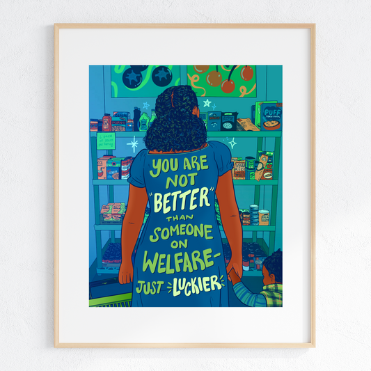 You are Not Better Than Someone on Welfare - Just Luckier - Print