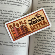 Load image into Gallery viewer, Books Make the World Better | Reading | Mini Vinyl Sticker (Matte)