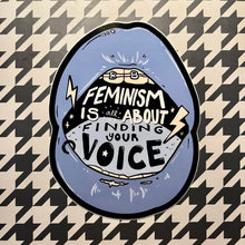 Load image into Gallery viewer, Feminism is All About Finding Your Voice | Loud Mouth | Vinyl Sticker (Glossy)