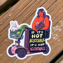 Load image into Gallery viewer, If it's Not Accessible, It's Not Acceptable | Disability Mobility Aid | Vinyl Sticker (Glossy)