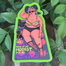 Load image into Gallery viewer, We Shouldn’t Have to Be Modest to be Respected | Summer Witch | Vinyl Sticker (Glossy)