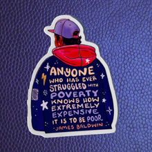 Load image into Gallery viewer, Anyone Who Has Ever Struggled with Poverty | James Baldwin Jacket Quote | Vinyl Sticker (Glossy)