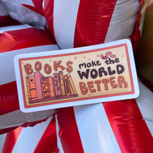 Load image into Gallery viewer, Books Make the World Better | Reading | Mini Vinyl Sticker (Matte)
