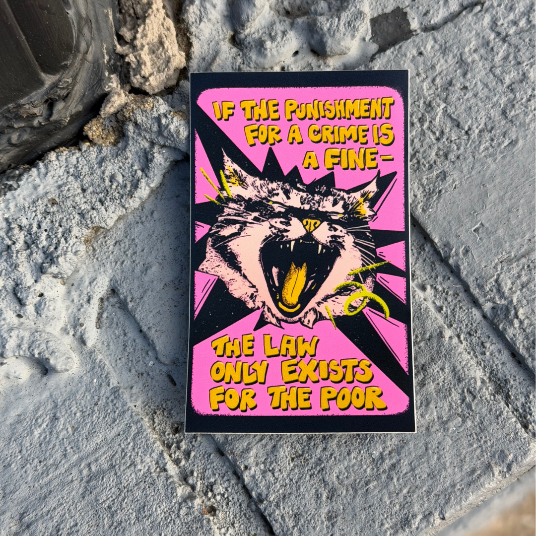 If the Punishment for a Crime is a Fine - The Law Only Exists for the poor - Cat Sticker (Matte)