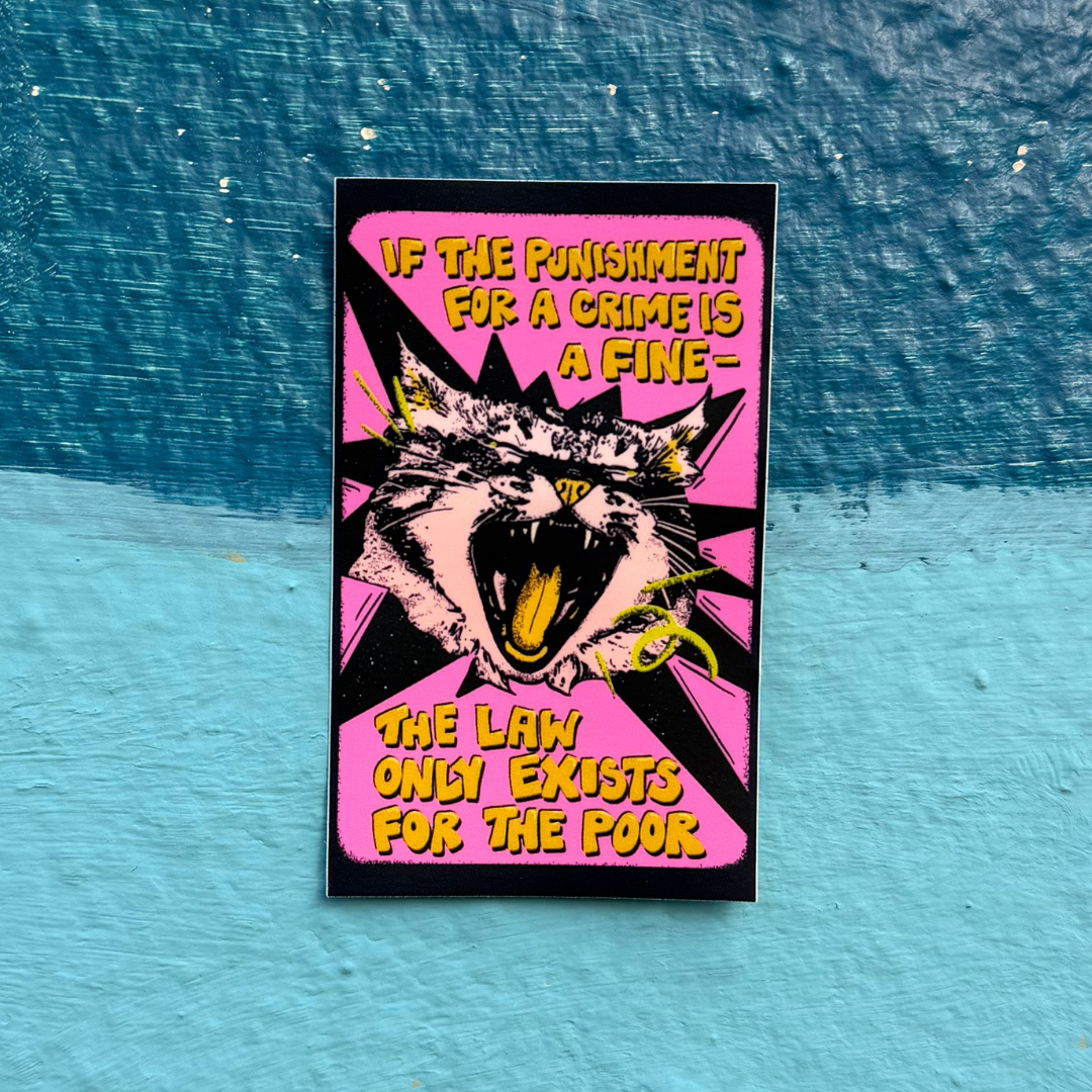 If the Punishment for a Crime is a Fine - The Law Only Exists for the poor - Cat Sticker (Matte)