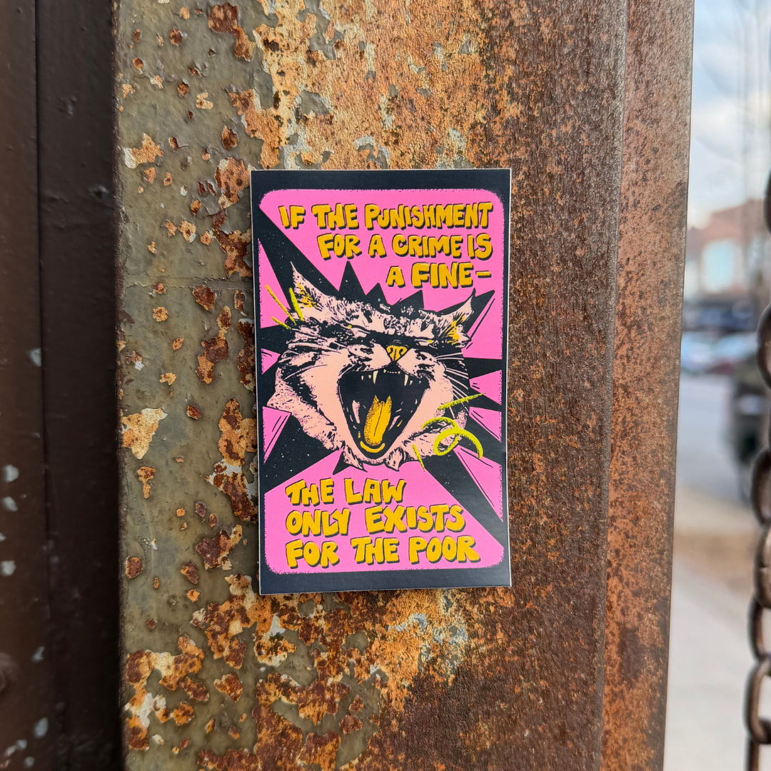 If the Punishment for a Crime is a Fine - The Law Only Exists for the poor - Cat Sticker (Matte)