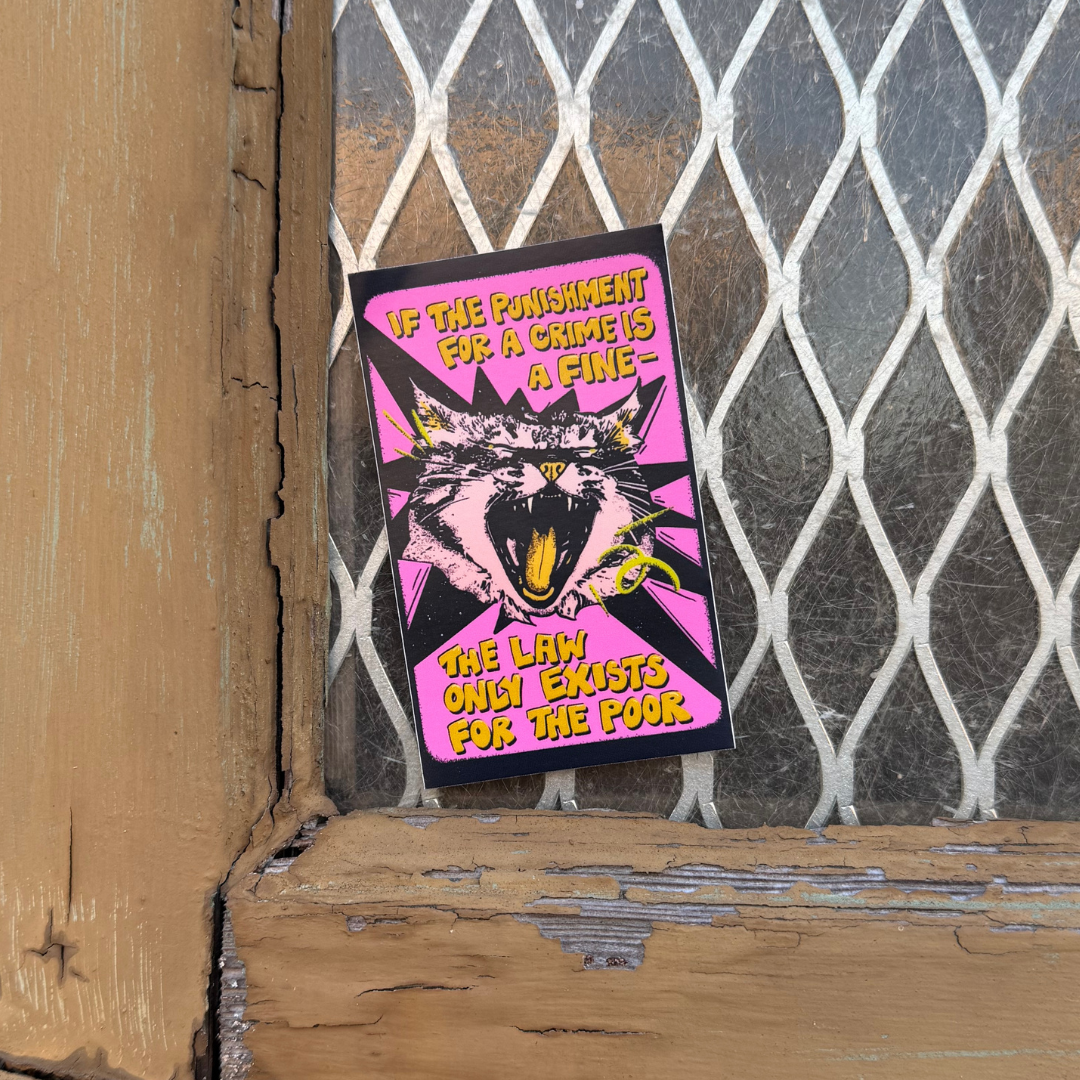 If the Punishment for a Crime is a Fine - The Law Only Exists for the poor - Cat Sticker (Matte)