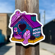 Load image into Gallery viewer, Housing is a Human Right | Bird House | Vinyl Sticker (Glossy)