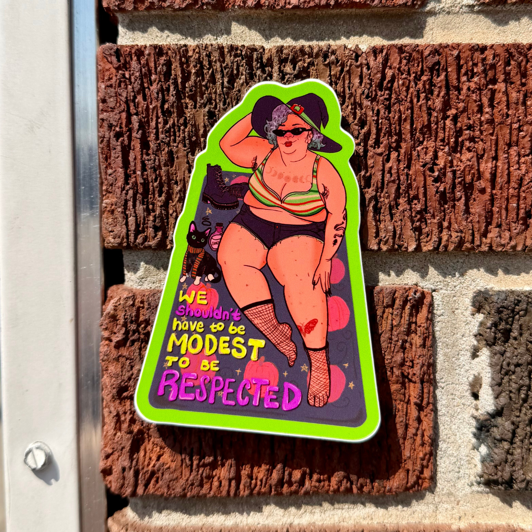 We Shouldn't Have to be Modest to be Respected - Sticker