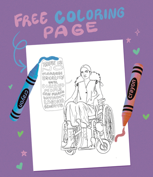 There is No Marriage Equality Until Disabled People can Marry Without Losing Benefits - Coloring Page Digital Download