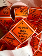 Load image into Gallery viewer, Action Pack: Workers Here Deserve Better Pay | Labor Rights | Thermal Sticker Roll (Paper)