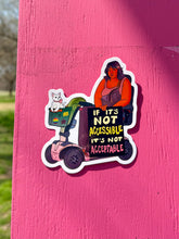 Load image into Gallery viewer, If it's Not Accessible, It's Not Acceptable | Disability Mobility Aid | Vinyl Sticker (Glossy)