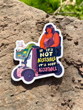 Load image into Gallery viewer, If it's Not Accessible, It's Not Acceptable | Disability Mobility Aid | Vinyl Sticker (Glossy)