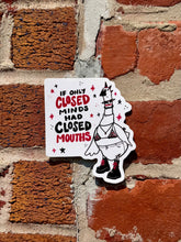 Load image into Gallery viewer, If Only Closed Minds Had Closed Mouths | Punk Goose | Vinyl Sticker (Glossy)