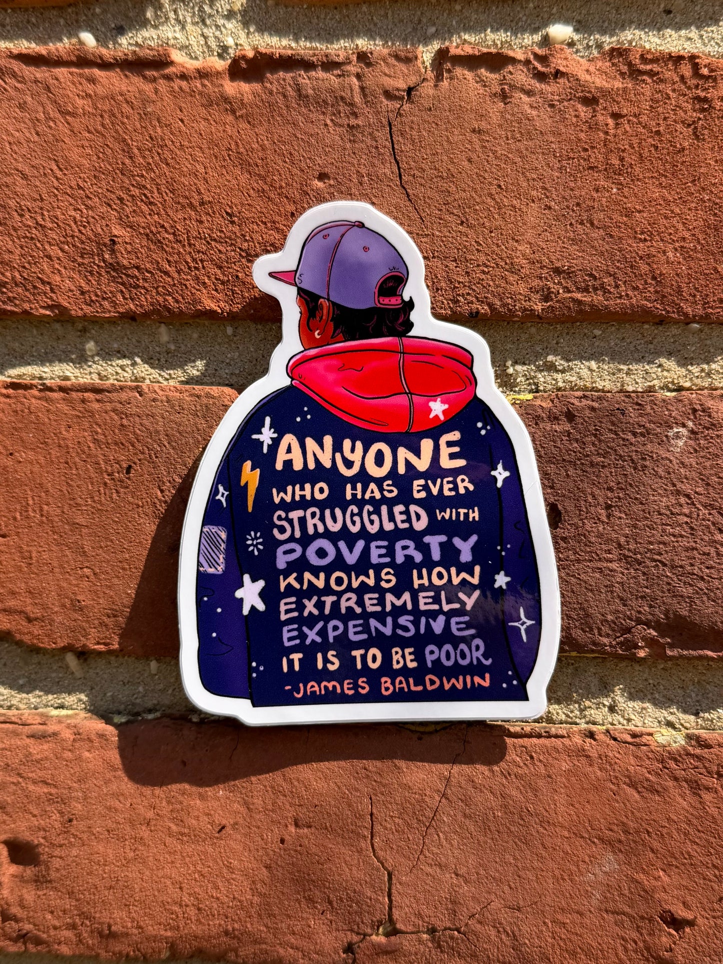 Anyone Who's Ever Struggled with Poverty - James Baldwin Quote - Glossy Sticker