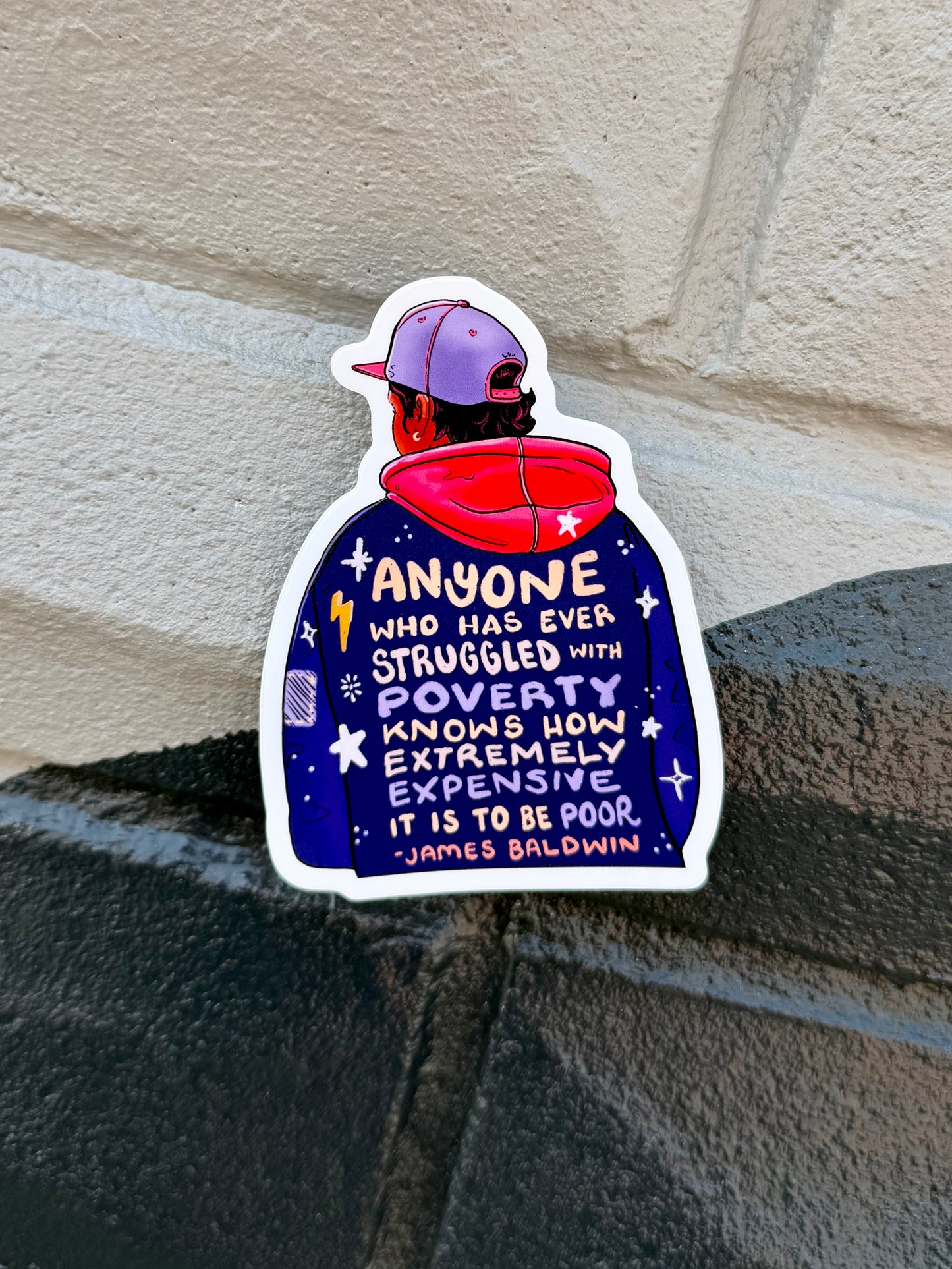 Anyone Who's Ever Struggled with Poverty - James Baldwin Quote - Glossy Sticker