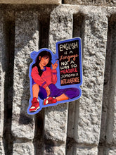 Load image into Gallery viewer, English Is A Language Not A Way To Measure Intelligence | Vinyl Sticker (Glossy)