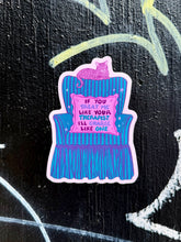 Load image into Gallery viewer, If You Treat Me Like Your Therapist, I’ll Charge Like One | Mental Health | Vinyl Sticker (Matte)