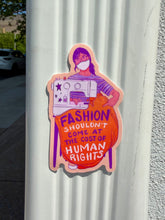 Load image into Gallery viewer, Fashion Shouldn’t Come at the Cost of Human Rights | Ethical Fashion Sewing | Vinyl Sticker (Glossy)