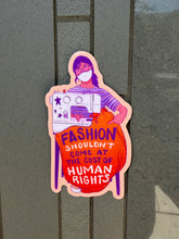 Load image into Gallery viewer, Fashion Shouldn’t Come at the Cost of Human Rights | Ethical Fashion Sewing | Vinyl Sticker (Glossy)