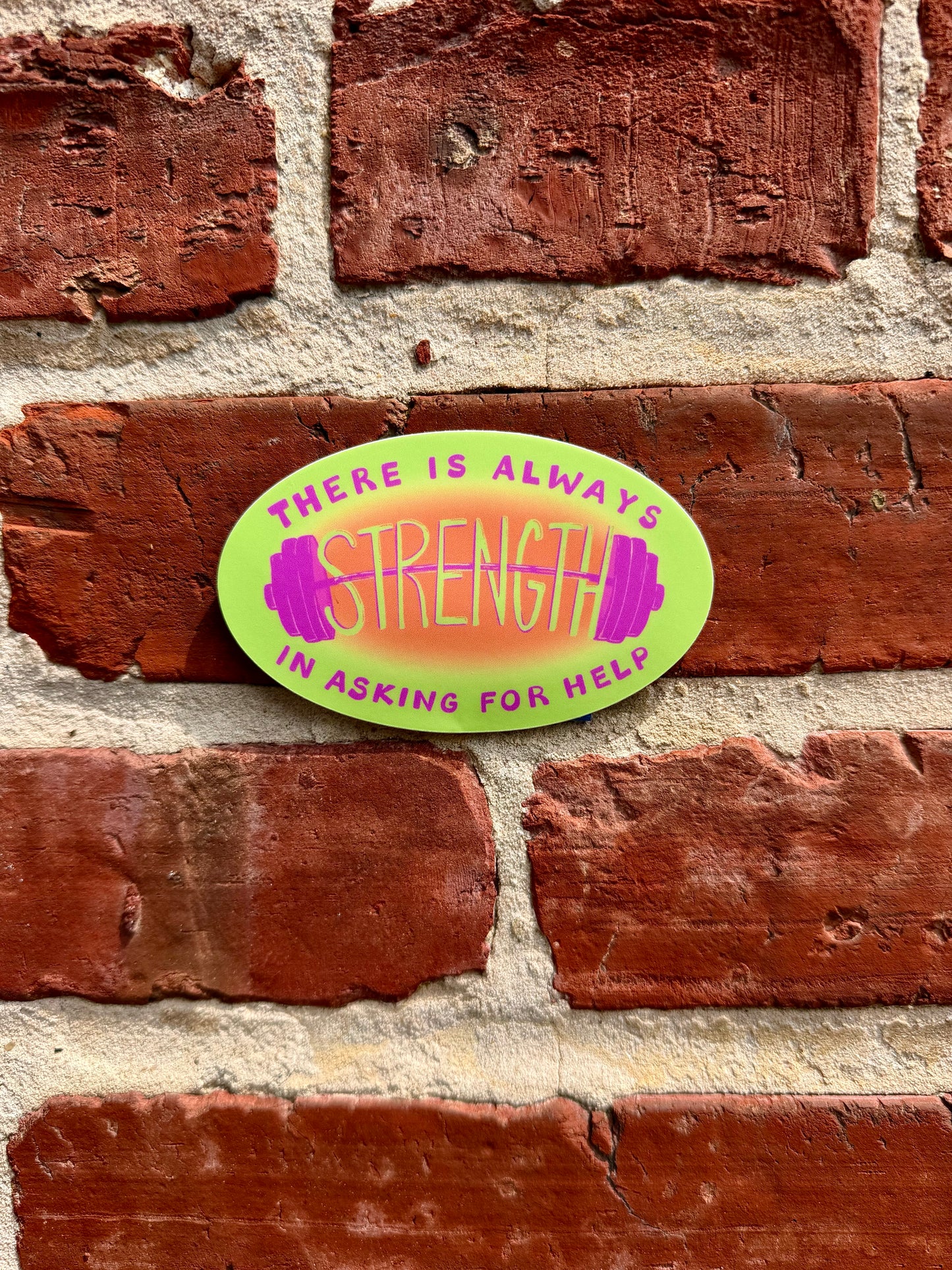 There's Always Strength in Asking for Help - Sticker