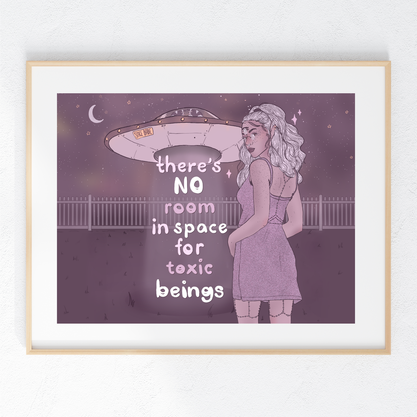 There's No Room in Space for Toxic Beings - Alien UFO Print