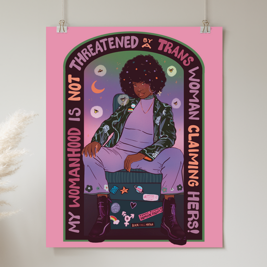 DIGITAL DOWNLOAD - My Womanhood is Not Threatened by a Trans Woman Claiming Hers