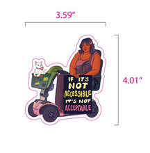 Load image into Gallery viewer, If it's Not Accessible, It's Not Acceptable | Disability Mobility Aid | Vinyl Sticker (Glossy)