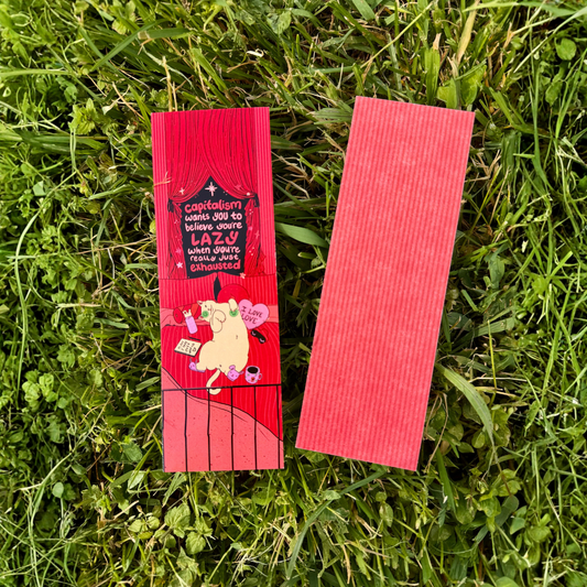 Capitalism Wants You to Believe You're Lazy, When You're Really Just Exhausted - Double Sided Bookmark