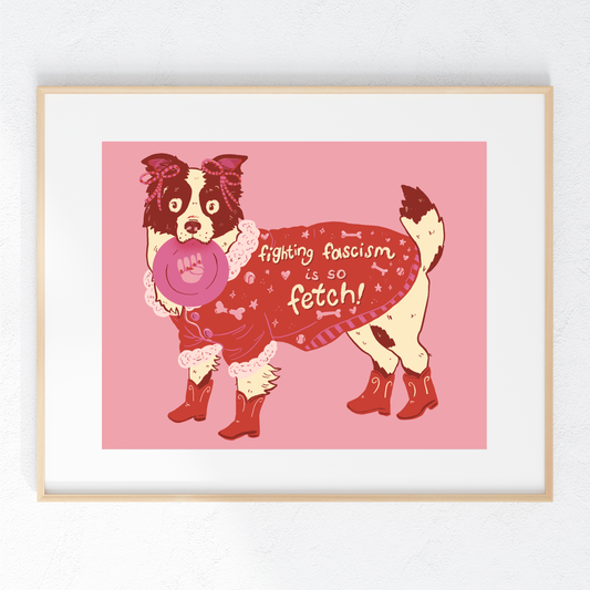 DIGITAL DOWNLOAD - Fighting Fascism is SO Fetch - Frisbee Dog