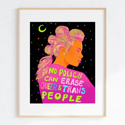 No Policy Can Erase Queer & Trans People - Print