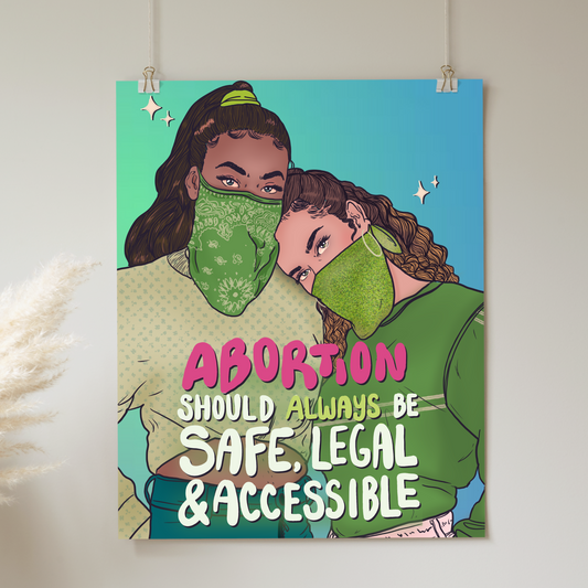 DIGITAL DOWNLOAD: Abortion Should Always be Safe, Legal, and Accessible