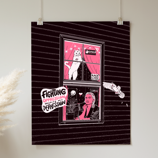 Fighting Oppression Despite My Depression - Print